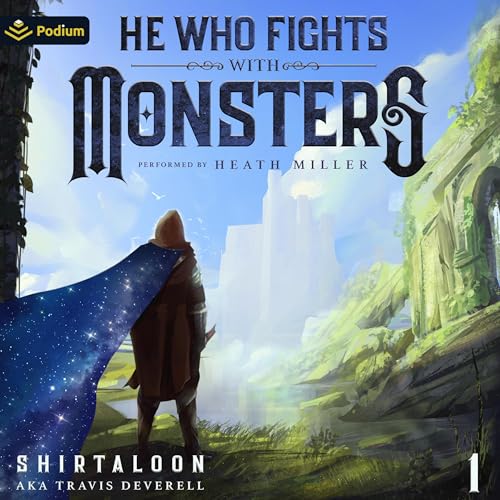 AudioBook - He Who Fights with Monsters: A LitRPG Adventure He Who Fights with Monsters, Book 1 By: Shirtaloon, Travis Deverell