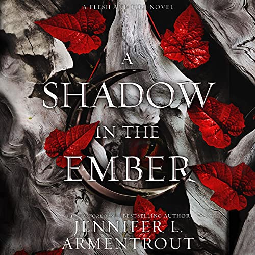 AudioBook - A Shadow in the Ember Flesh and Fire, Book 1 By: Jennifer L. Armentrout