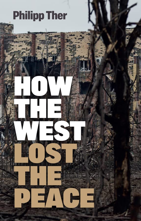 How the West Lost the Peace: The Great Transformation Since the Cold War (2023)by Philipp Ther