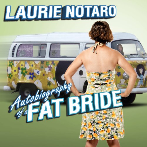 AudioBook - Autobiography of a Fat Bride(2011)By Laurie Notaro