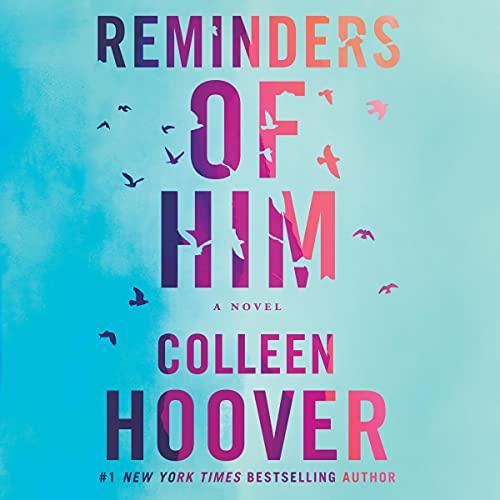 AudioBook - Reminders of Him A Novel By: Colleen Hoover