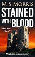 Stained with Blood (DCI Tom Raven, book 7) Novel by M S Morris