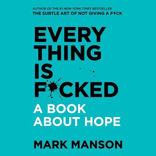 AudioBook - Everything Is F*cked A Book About Hope (2019)By: Mark Manson