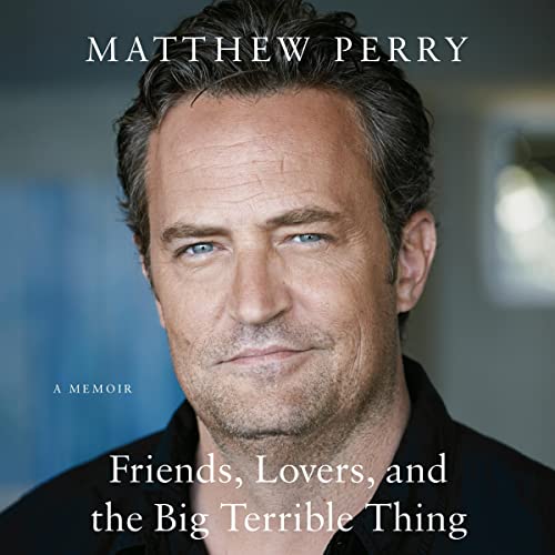 AudioBook - Friends, Lovers, and the Big Terrible Thing A Memoir By: Matthew Perry