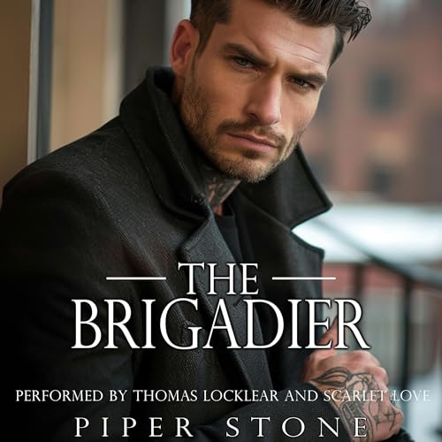 AudioBook - The Brigadier A Dark Russian Mafia Romance By: Piper Stone