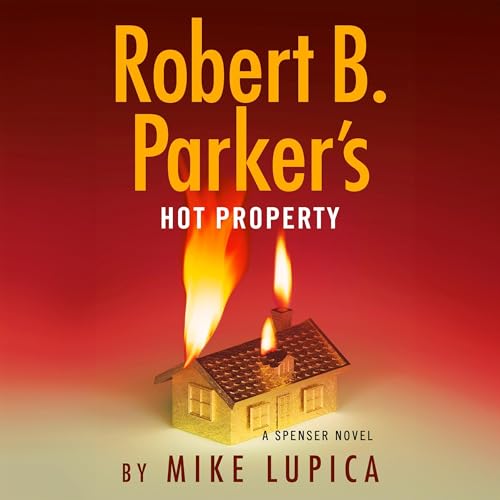 AudioBook - Robert B. Parker's Hot Property Spenser, Book 52 By: Mike Lupica