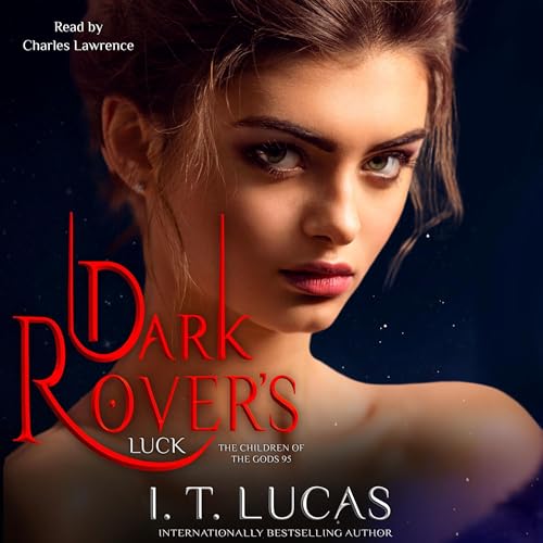 AudioBook - Dark Rover’s Luck The Children of the Gods Paranormal Romance, Book 95 By: I. T. Lucas