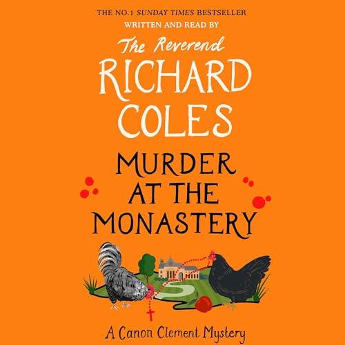 Murder at the Monastery Canon Clement, Book 3 By: Reverend Richard Coles