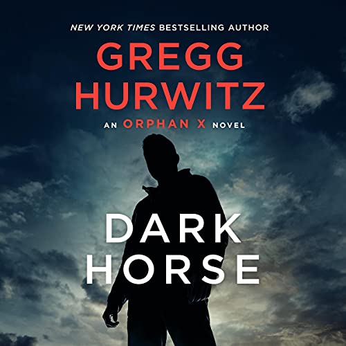 AudioBook - Dark Horse An Orphan X Novel (Orphan X, Book 7) By: Gregg Hurwitz