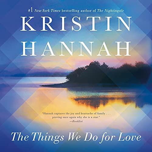 AudioBook - The Things We Do for Love A Novel By: Kristin Hannah