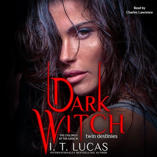 AudioBook - Dark Witch: Twin Destinies The Children of the Gods Paranormal Romance, Book 84 By: I. T. Lucas