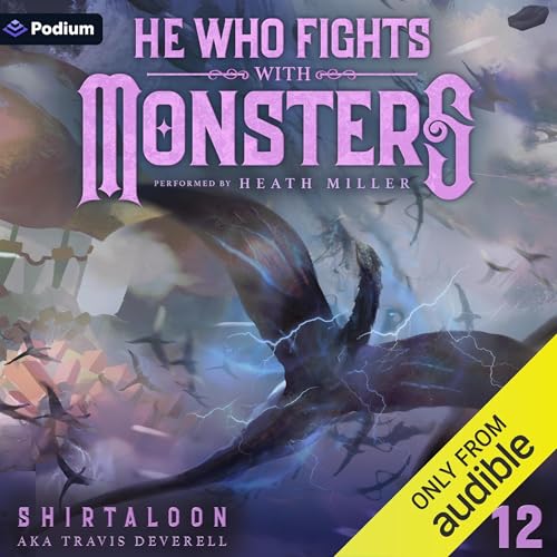 AudioBook - He Who Fights with Monsters 12 By: Shirtaloon, Travis Deverell