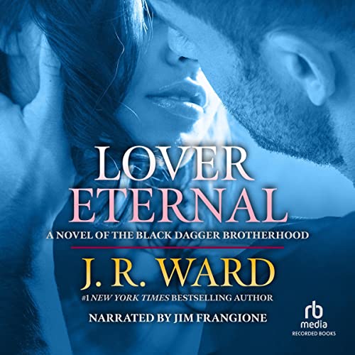 AudioBook - Lover Eternal, The Black Dagger Brotherhood, Book 2 By: J. R. Ward