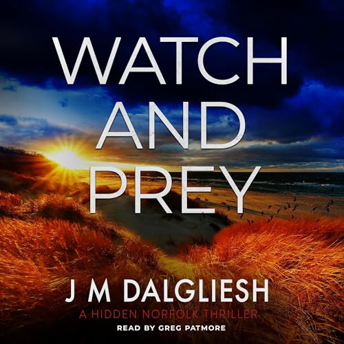 AudioBook - Watch and Prey A Hidden Norfolk Thriller, Book 15 By: J M Dalgliesh