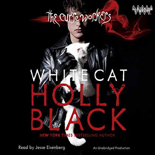 White Cat The Curse Workers, Book One By: Holly Black