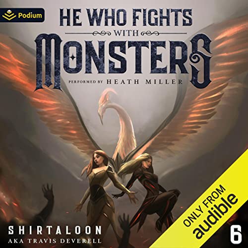 AudioBook - He Who Fights with Monsters 6 A LitRPG Adventure (He Who Fights with Monsters, Book 6) By: Shirtaloon, Travis Deverell