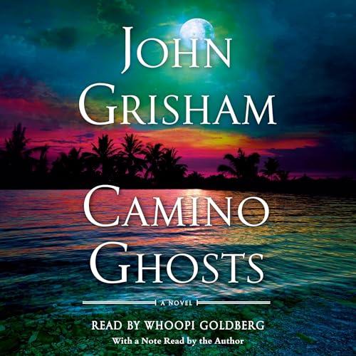 Camino Ghosts A Novel (Camino, Book 3) By: John Grisham