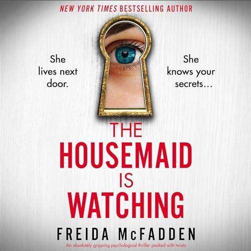 The Housemaid Is Watching By: Freida McFadden