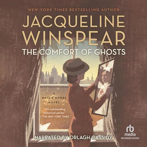 The Comfort of Ghosts Maisie Dobbs, Book 18 By: Jacqueline Winspear