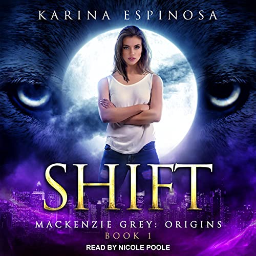 AudioBook - Shift Mackenzie Grey: Origins, Book 1 By: Karina Espinosa