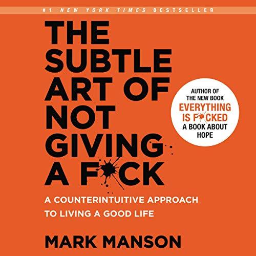 AudioBook - The Subtle Art of Not Giving a F*ck A Counterintuitive Approach to Living a Good Life (2017)By: Mark Manson