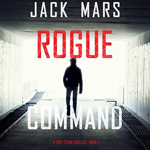 AudioBook - Rogue Command A Troy Stark Thriller, Book 2 By: Jack Mars