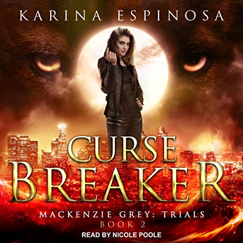 AudioBook - Curse Breaker Mackenzie Grey: Trials Series, Book 2 By: Karina Espinosa