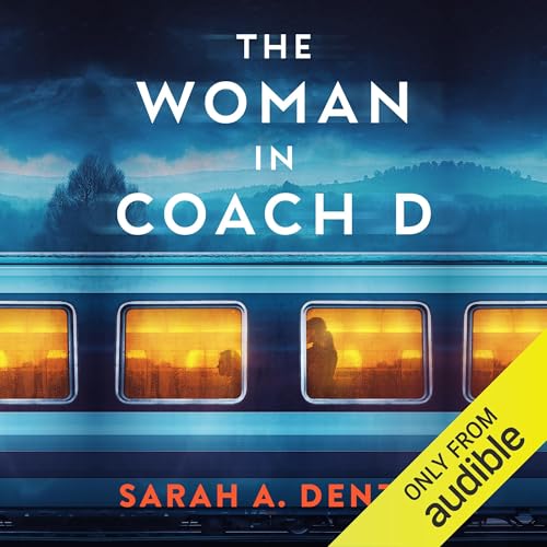 AudioBook - The Woman in Coach D By: Sarah A. Denzil
