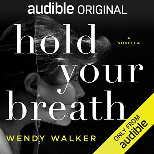 AudioBook - Hold Your Breath A Novella By: Wendy Walker