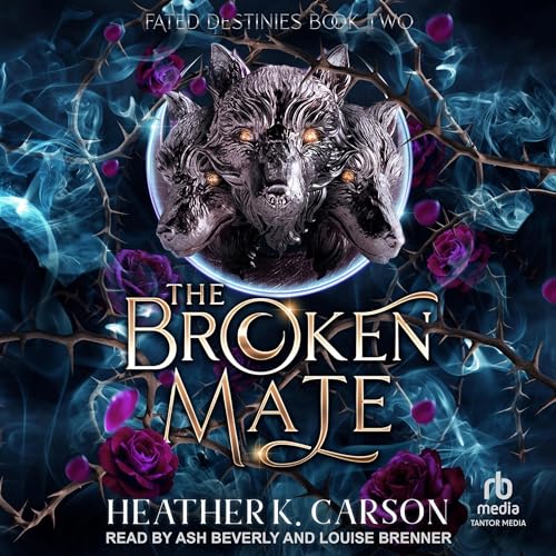 AudioBook - The Broken Mate Fated Destinies, Book 2 By: Heather K Carson