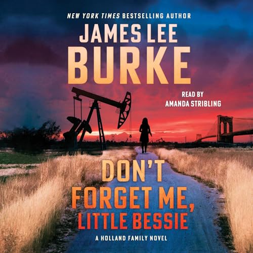 AudioBook - Don't Forget Me, Little Bessie A Novel (Holland Family Series, Book 5) By: James Lee Burke