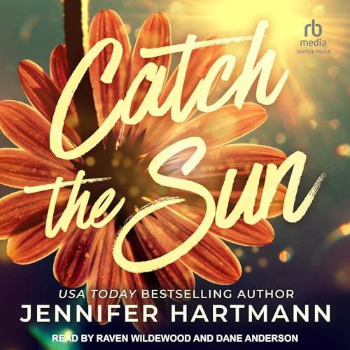 AudioBook - Catch the Sun By: Jennifer Hartmann Narrated by: Raven Wildewood, Dane Anderson