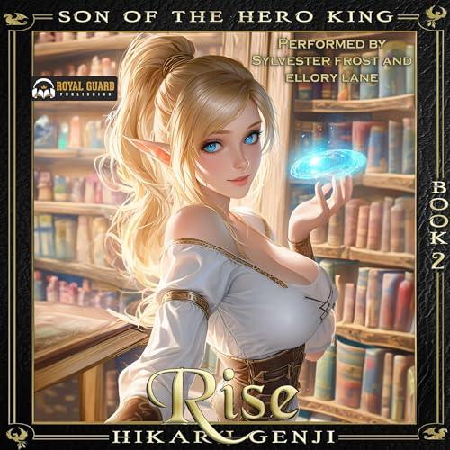 AudioBook - Son Of The Hero King 2 Rise, Book 2 By: Hikaru Genji