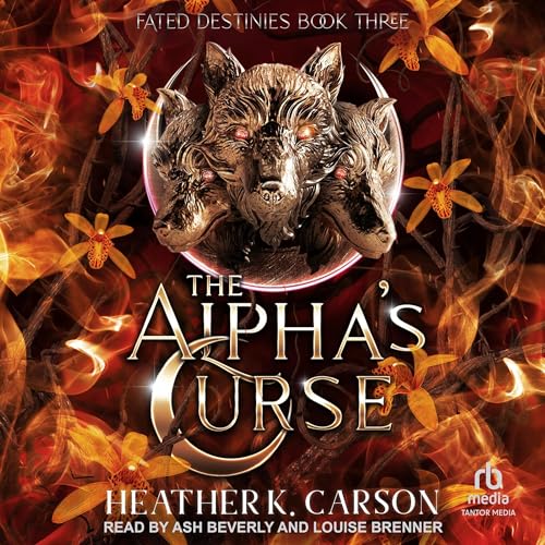 AudioBook - The Alpha's Curse Fated Destinies, Book 3 By: Heather K. Carson