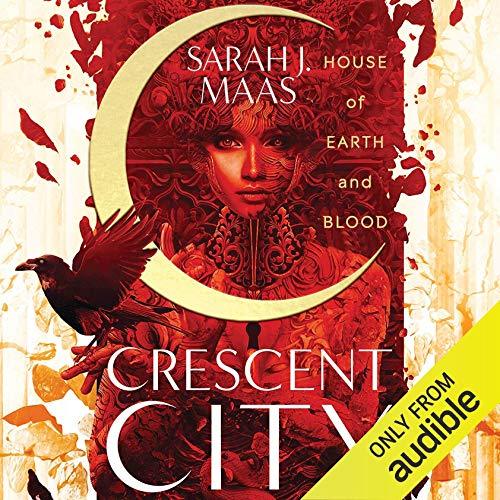 AudioBook - House of Earth and Blood Crescent City, Book 1 By: Sarah J. Maas