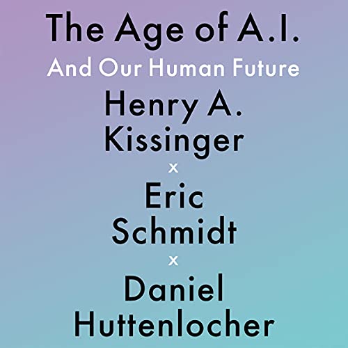AudioBook - The Age of AI: And Our Human Future (2021)by Henry A. Kissinger, Eric Schmidt