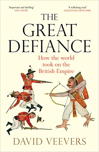 The Great Defiance: How the world took on the British Empire (2023)by David Veevers
