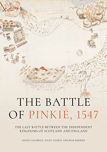 The Battle of Pinkie, 1547: The Last Battle Between the Independent Kingdoms of Scotland and England (2023)by David Caldwell, Vicky Oleksy