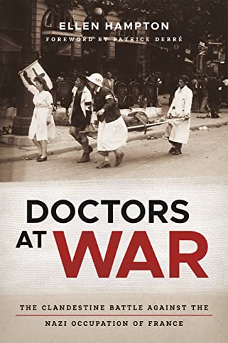 Doctors at War: The Clandestine Battle against the Nazi Occupation of France (2023)by Ellen Hampton