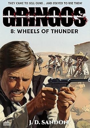 Gringos 8: Wheels of Thunder (2024)by J. D. Sandon