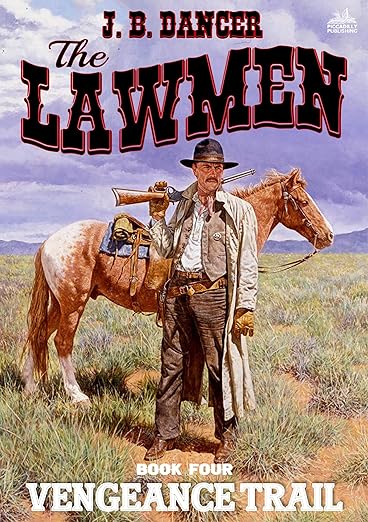 The Lawmen 4: Vengeance Trail (2024)by J. B. Dancer