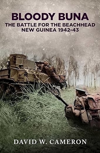 Bloody Buna: The Battle for the Beachhead New Guinea 1942 (2024)by David W. Cameron