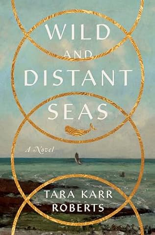 Wild and Distant Seas (2024) by Tara Karr Roberts