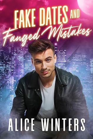 Fake Dates and Fanged Mistakes (2024)by Alice Winters
