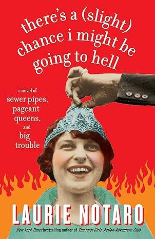 There's a (Slight) Chance I Might Be Going to Hell(2007)by Laurie Notaro