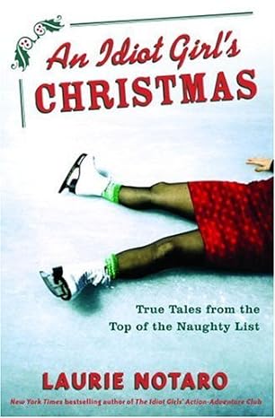 An Idiot Girl's Christmas(2005)by Laurie Notaro