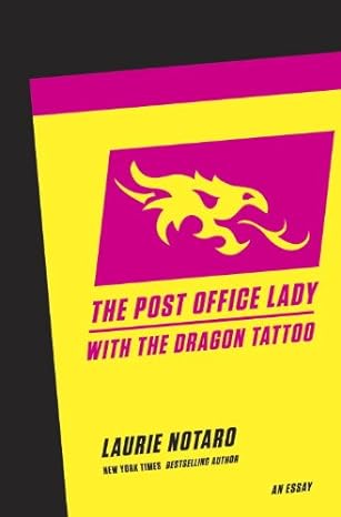 The Post Office Lady with the Dragon Tattoo(2011)by Laurie Notaro