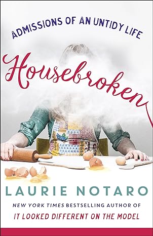 Housebroken: Admissions of an Untidy Life (2016)by Laurie Notaro
