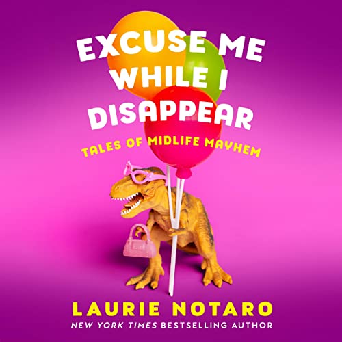 AudioBook - Excuse Me While I Disappear(2022)By Laurie Notaro