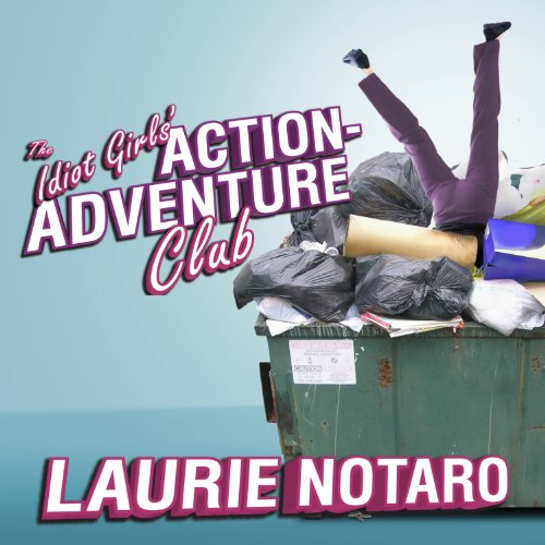 AudioBook - The Idiot Girls' Action-Adventure Club(2011)By Laurie Notaro